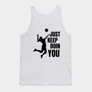 Just Keep Doin You - Volleyball Silhouette Black Text Tank Top